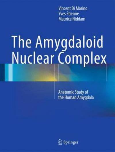 Vincent Di Marino · The Amygdaloid Nuclear Complex: Anatomic Study of the Human Amygdala (Hardcover Book) [1st ed. 2016 edition] (2016)