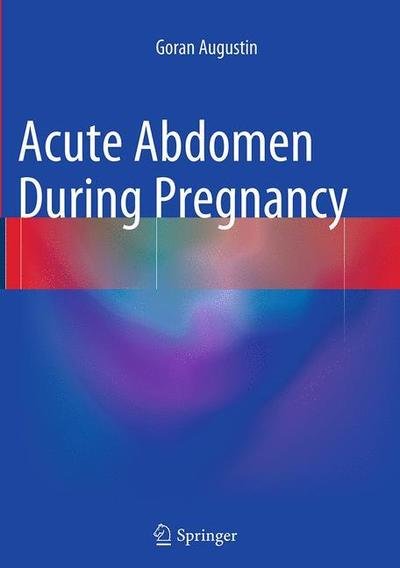 Cover for Augustin · Acute Abdomen During Pregnancy (Book) [Softcover reprint of the original 1st ed. 2014 edition] (2016)