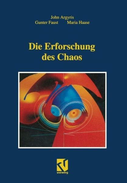 Cover for John H Argyris · Die Erforschung Des Chaos: Eine Einfuhrung Fur Naturwissenschaftler Und Ingenieure (Taschenbuch) [German, Softcover Reprint of the Original 1st Ed. 1994 edition] (2012)