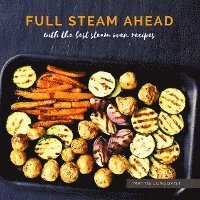 Cover for Mattis Lundqvist · Full Steam Ahead with the best steam oven recipes (Bok) (2022)