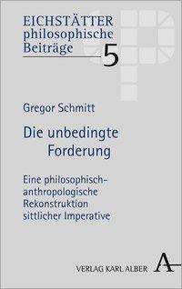 Die unbedingte Forderung - Schmitt - Książki -  - 9783495491423 - 17 sierpnia 2020