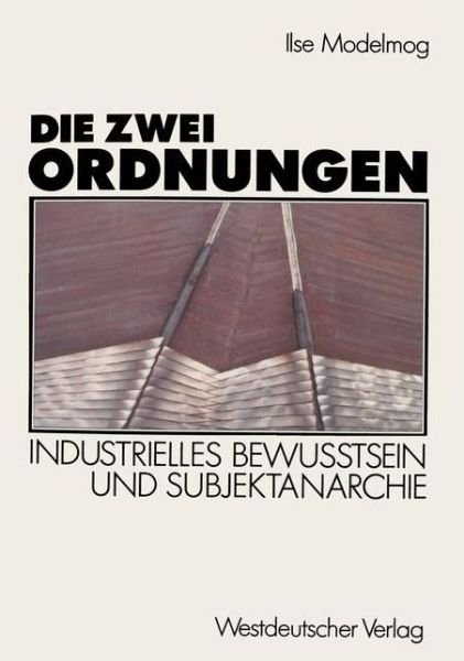 Cover for Ilse Dröge-modelmog · Die Zwei Ordnungen: Industrielles Bewußtsein Und Subjektanarchie (Taschenbuch) [German, 1989 edition] (1989)