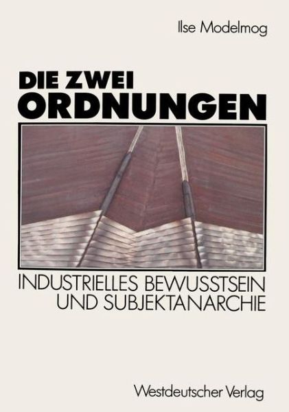 Cover for Ilse Dröge-modelmog · Die Zwei Ordnungen: Industrielles Bewußtsein Und Subjektanarchie (Paperback Book) [German, 1989 edition] (1989)