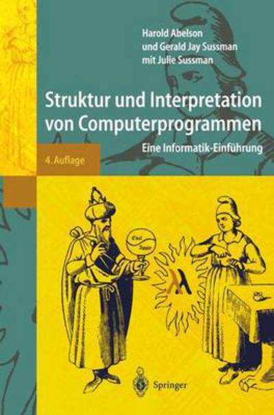 Cover for Gerald Jay Sussman · Struktur Und Interpretation Von Computerprogrammen: Eine Informatik-einfuhrung (Paperback Book) [German, 4., Durchges. Aufl. 2001 edition] (2001)