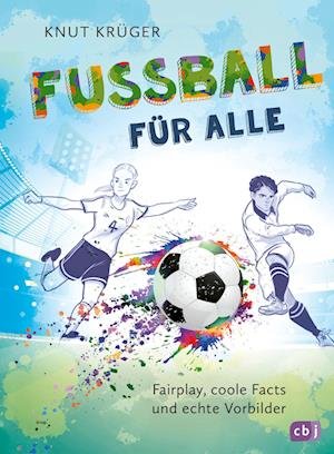 Cover for Knut Krüger · Fußball für alle! - Fairplay, coole Facts und echte Vorbilder (Book) (2024)