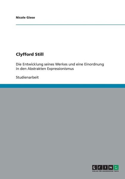 Clyfford Still - Giese - Książki - GRIN Verlag - 9783638814423 - 27 września 2007