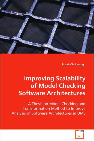 Improving Scalability of Model Checking Software Architectures - Bosah Chukwuogo - Kirjat - VDM Verlag - 9783639101423 - tiistai 18. marraskuuta 2008