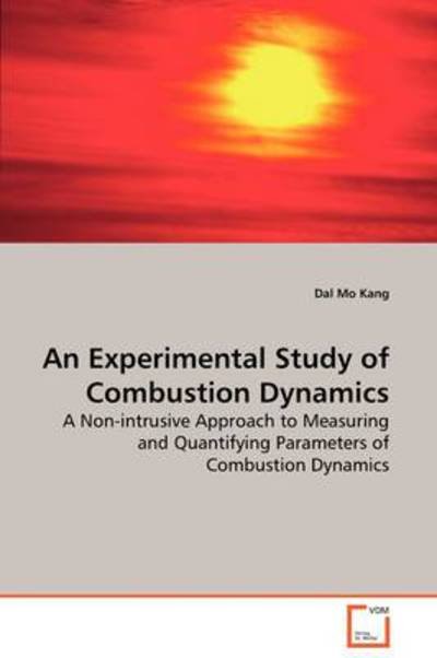 Cover for Dal Mo Kang · An Experimental Study of Combustion Dynamics: a Non-intrusive Approach to Measuring and Quantifying  Parameters of Combustion Dynamics (Paperback Bog) (2009)