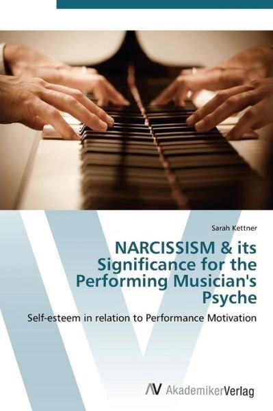 Cover for Sarah Kettner · Narcissism &amp; Its Significance for the Performing Musician's Psyche (Paperback Book) (2011)