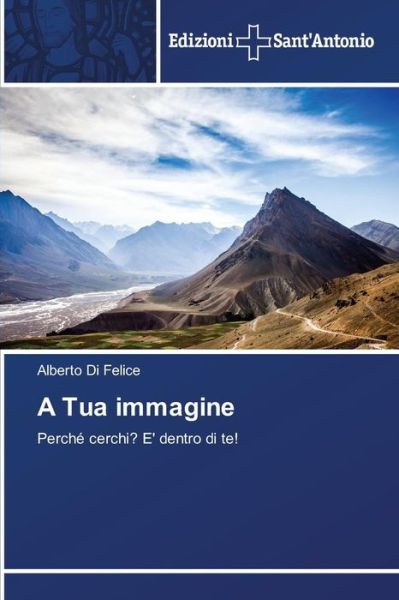 A Tua Immagine - Di Felice Alberto - Bøker - Edizioni Sant\'antonio - 9783639606423 - 10. juli 2015