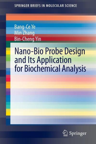 Cover for Bang-Ce Ye · Nano-Bio Probe Design and Its Application for Biochemical Analysis - SpringerBriefs in Molecular Science (Paperback Book) [2012 edition] (2012)