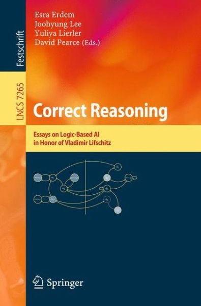 Cover for Esra Erdem · Correct Reasoning: Essays on Logic-Based AI in Honour of Vladimir Lifschitz - Lecture Notes in Computer Science (Paperback Bog) (2012)