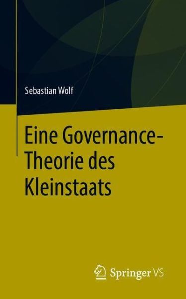 Eine Governance-Theorie des Kleins - Wolf - Books - - 9783658304423 - June 30, 2020