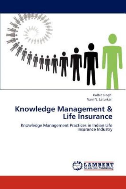 Cover for Vani N. Laturkar · Knowledge Management &amp; Life Insurance: Knowledge Management Practices in Indian Life Insurance Industry (Pocketbok) (2012)