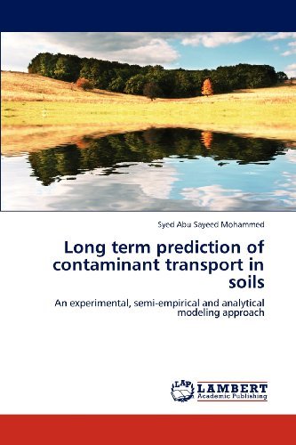 Cover for Syed Abu Sayeed Mohammed · Long Term Prediction of Contaminant Transport in Soils: an Experimental, Semi-empirical and Analytical Modeling Approach (Paperback Bog) (2012)