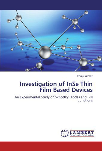 Cover for Koray Yilmaz · Investigation of Inse Thin Film Based Devices: an Experimental Study on Schottky Diodes and P-n Junctions (Taschenbuch) (2012)