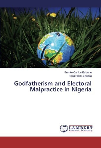 Cover for Frida Ngoni  Enanga · Godfatherism and Electoral Malpractice in Nigeria (Paperback Book) (2014)