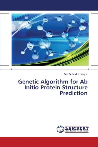 Genetic Algorithm for Ab Initio Protein Structure Prediction - Md Tamjidul Hoque - Kirjat - LAP LAMBERT Academic Publishing - 9783659419423 - lauantai 6. heinäkuuta 2013