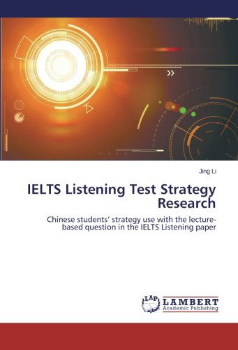 Cover for Jing Li · Ielts Listening Test Strategy Research: Chinese Students' Strategy Use with the Lecture-based Question in the Ielts Listening Paper (Pocketbok) (2014)