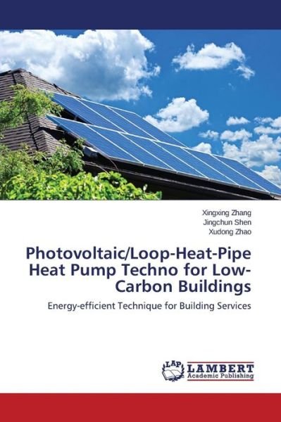 Cover for Xudong Zhao · Photovoltaic / Loop-heat-pipe Heat Pump Techno for Low-carbon Buildings: Energy-efficient Technique for Building Services (Paperback Book) (2014)