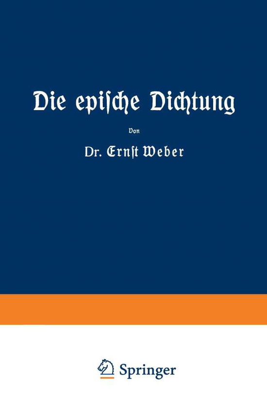 Cover for Ernst Weber · Die Epische Dichtung: Zweiter Und Dritter Teil (Paperback Book) [Softcover Reprint of the Original 1st 1921 edition] (1921)