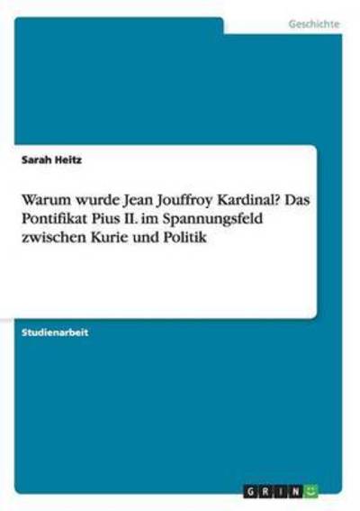 Warum wurde Jean Jouffroy Kardina - Heitz - Książki -  - 9783668077423 - 