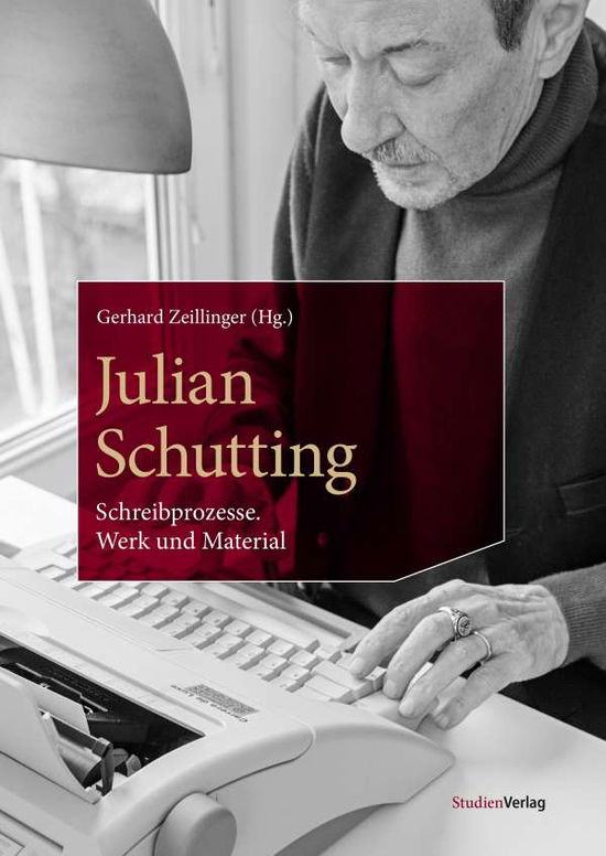 Julian Schutting - Schreibprozesse - Gerhard Zeilinger - Books -  - 9783706559423 - 