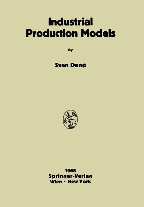 Cover for Sven Dano · Industrial Production Models: A Theoretical Study (Paperback Book) [Softcover reprint of the original 1st ed. 1966 edition] (2012)