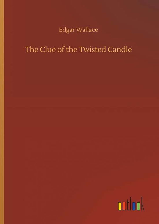 Cover for Edgar Wallace · The Clue of the Twisted Candle (Gebundenes Buch) (2018)