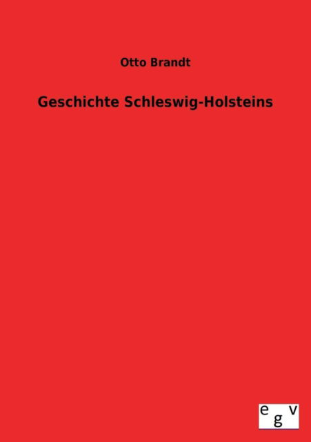Geschichte Schleswig-holsteins - Otto Brandt - Livres - Salzwasser-Verlag GmbH - 9783734000423 - 19 juillet 2013