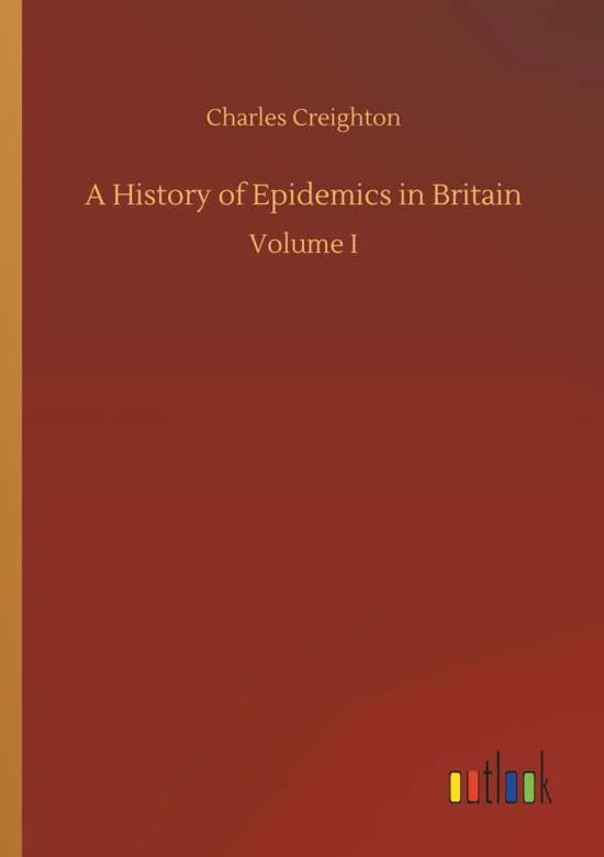 Cover for Creighton · A History of Epidemics in Bri (Book) (2018)
