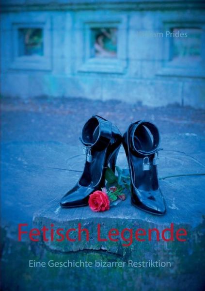 Cover for William Prides · Fetisch Legende (Paperback Book) (2015)