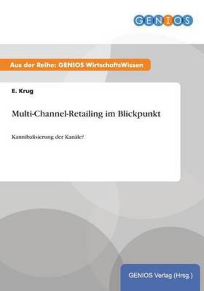 Cover for E Krug · Multi-Channel-Retailing im Blickpunkt: Kannibalisierung der Kanale? (Paperback Book) (2015)