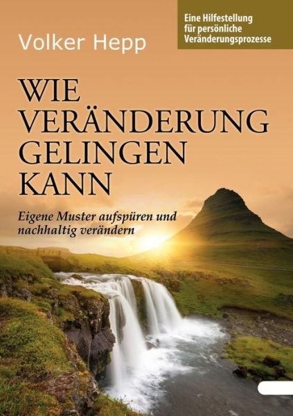 Wie Veränderung gelingen kann - Hepp - Bøker -  - 9783749468423 - 20. august 2019