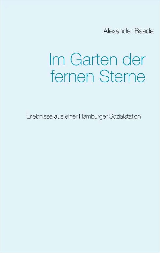 Im Garten der fernen Sterne - Baade - Books -  - 9783749497423 - January 8, 2020