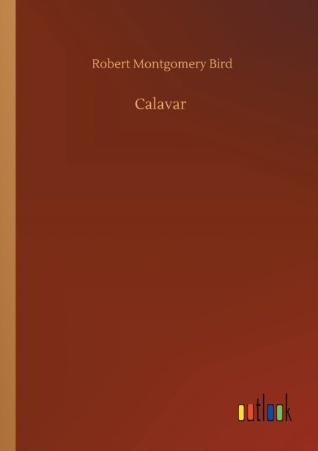 Cover for Robert Montgomery Bird · Calavar (Pocketbok) (2020)