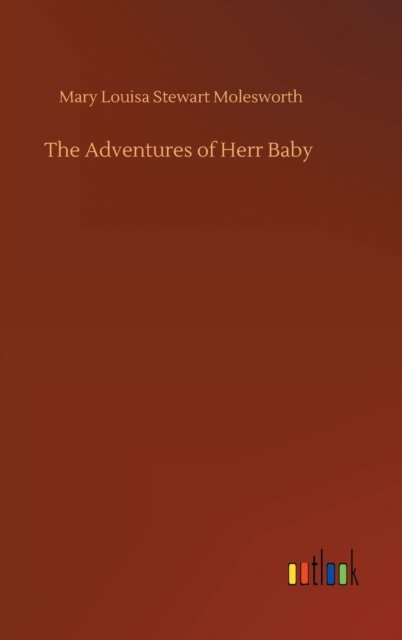 Cover for Mary Louisa Stewart Molesworth · The Adventures of Herr Baby (Hardcover Book) (2020)