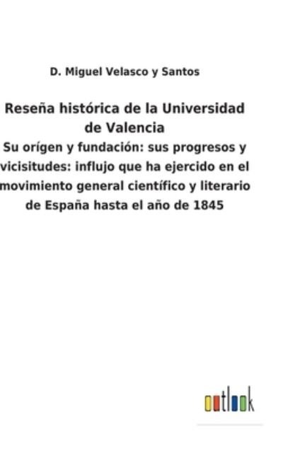 Cover for D Miguel Velasco Y Santos · Resena historica de la Universidad de Valencia (Gebundenes Buch) (2022)