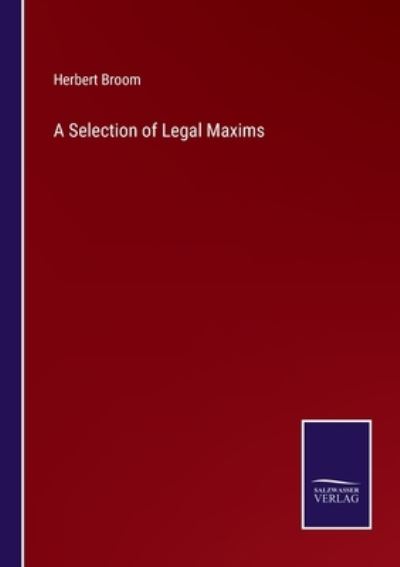 Cover for Herbert Broom · A Selection of Legal Maxims (Paperback Book) (2022)