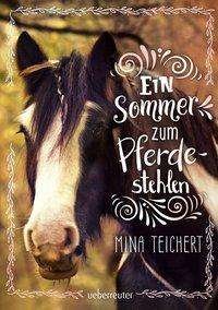 Cover for Teichert · Ein Sommer zum Pferdestehlen (Buch)