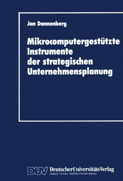 Cover for Jan Dannenberg · Mikrocomputergestutzte Instrumente der strategischen Unternehmensplanung (Paperback Book) [1990 edition] (1990)