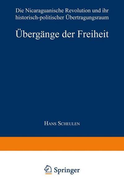 Cover for Hans Scheulen · UEbergange Der Freiheit: Die Nicaraguanische Revolution Und Ihr Historisch-Politischer UEbertragungsraum (Paperback Book) [1997 edition] (1997)