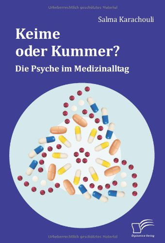 Cover for Salma Karachouli · Keime Oder Kummer?: Die Psyche Im Medizinalltag (Paperback Book) [German edition] (2011)