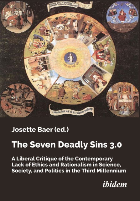 The Seven Deadly Sins 3.0: A Liberal Critique of the Contemporary Lack of Ethics and Rationalism in Science, Society, and Politics in the Third Millennium - Josette Baer - Books - ibidem-Verlag, Jessica Haunschild u Chri - 9783838216423 - July 15, 2024
