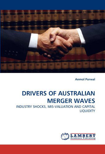 Cover for Anmol Porwal · Drivers of Australian Merger Waves: Industry Shocks, Mis-valuation and Capital Liquidity (Taschenbuch) (2010)