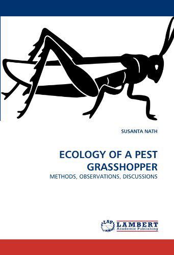 Cover for Susanta Nath · Ecology of a Pest Grasshopper: Methods, Observations, Discussions (Taschenbuch) (2011)