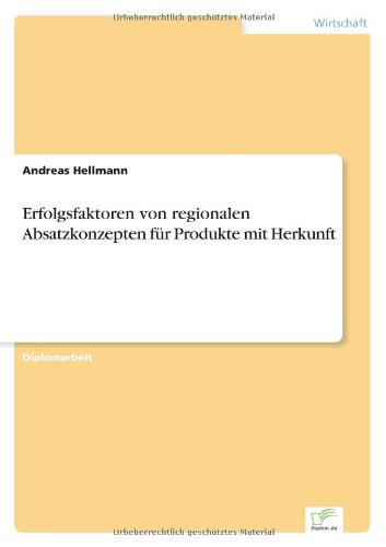 Cover for Andreas Hellmann · Erfolgsfaktoren von regionalen Absatzkonzepten fur Produkte mit Herkunft (Paperback Book) [German edition] (1998)