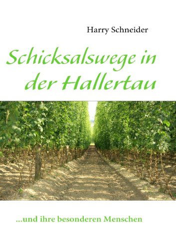 Cover for Harry Schneider · Schicksalswege in der Hallertau: ...und ihre besonderen Menschen (Paperback Book) [German edition] (2009)