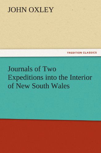Cover for John Oxley · Journals of Two Expeditions into the Interior of New South Wales (Tredition Classics) (Paperback Book) (2011)