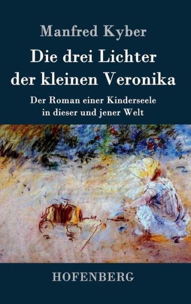 Die Drei Lichter Der Kleinen Veronika - Manfred Kyber - Livres - Hofenberg - 9783843025423 - 19 avril 2016